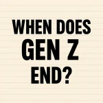 When Does Gen Z End
